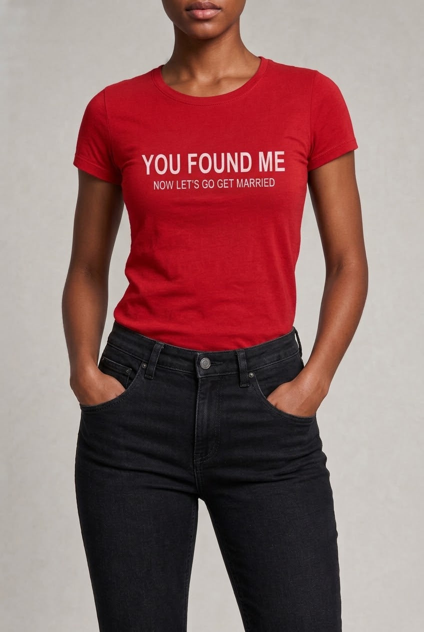 You Found Me, Let’s Get Married T-Shirt